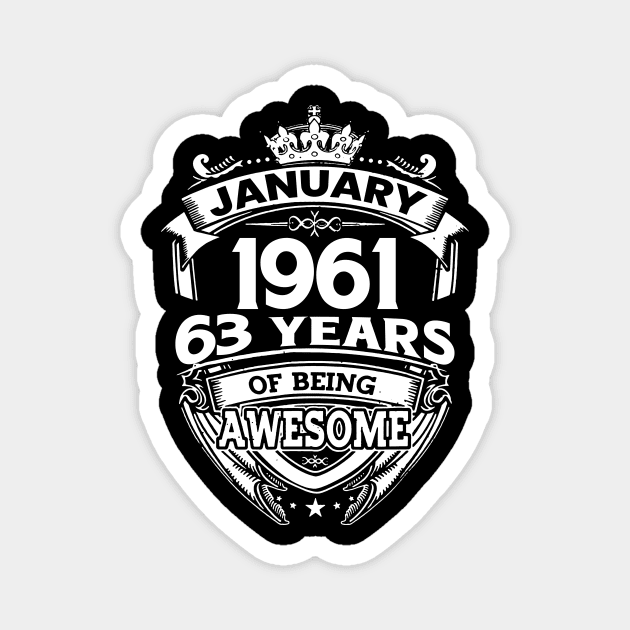 January 1961 63 Years Of Being Awesome 63rd Birthday Magnet by Foshaylavona.Artwork