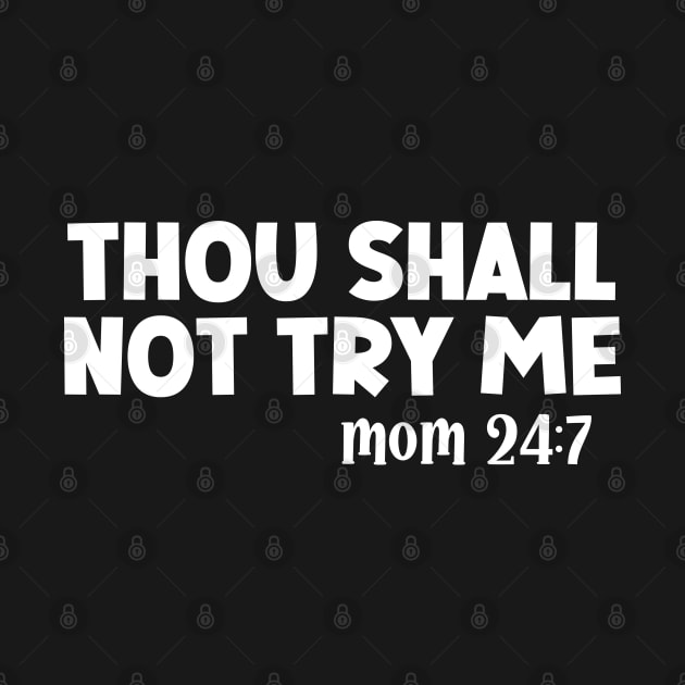 Thou Shall Not Try Me Mood 24:7 by UrbanLifeApparel