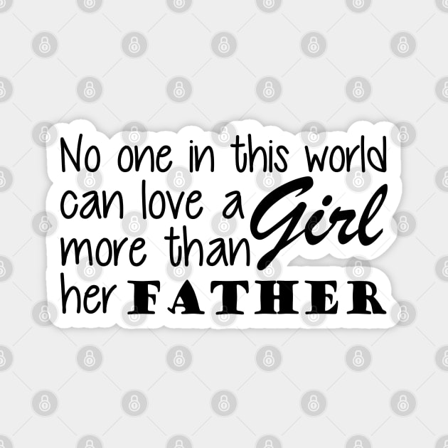 Father and Daughter - No one in this world can love a girl more than her father Magnet by KC Happy Shop