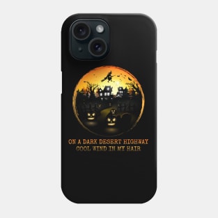 On a dark desert highway, Cool wind in my hair, Witch, Halloween Phone Case