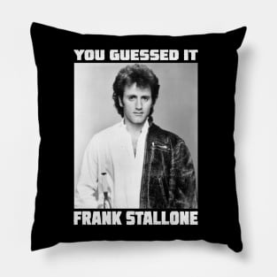 You Guessed it......Frank Stallone Pillow