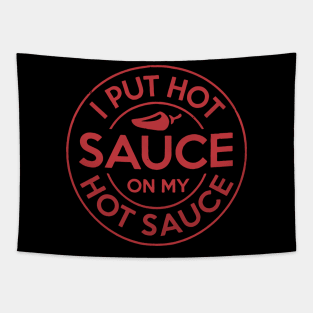 I Put Hot Sauce On My Hot Sauce Tapestry