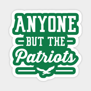 Anyone But The Patriots - Philadelphia T-Shirt Magnet