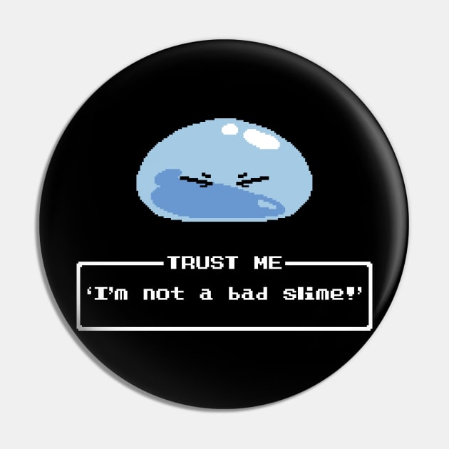 Trust Me, I'm not a bad Slime! Pin by CCDesign