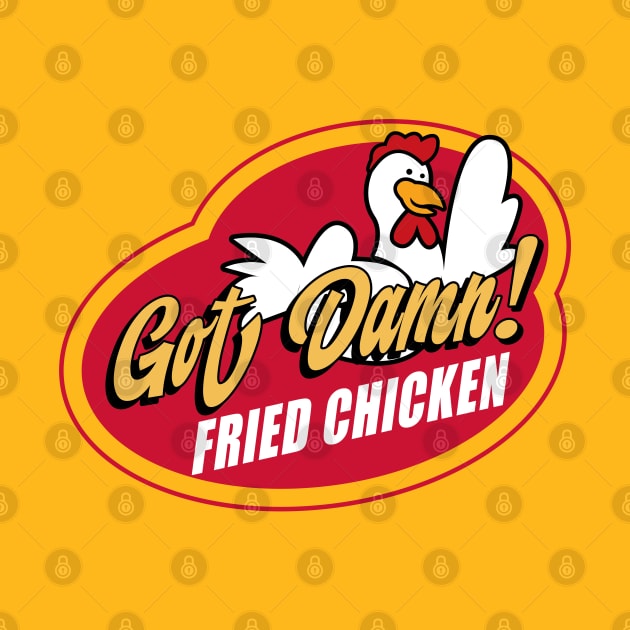 Got Damn Chicken! by Gimmickbydesign