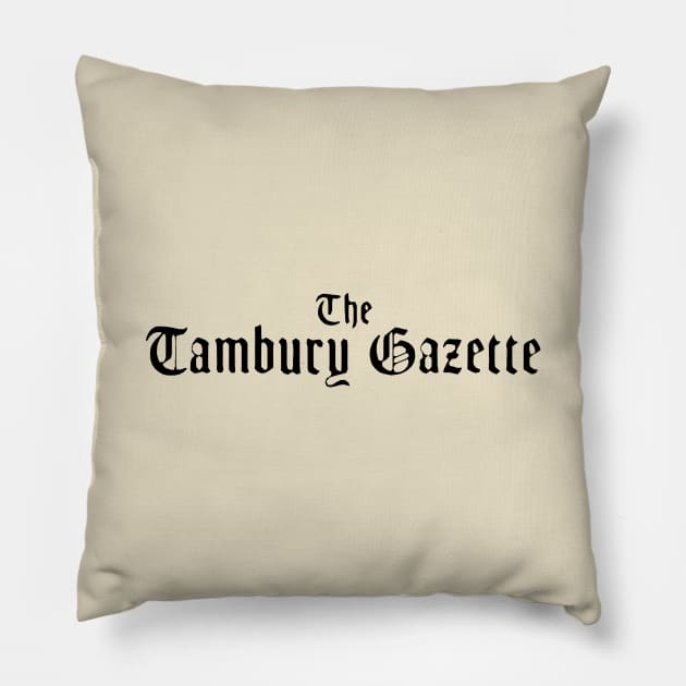 The Tambury Gazette Pillow by LordNeckbeard