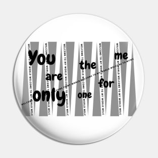 You are the only one for me Pin