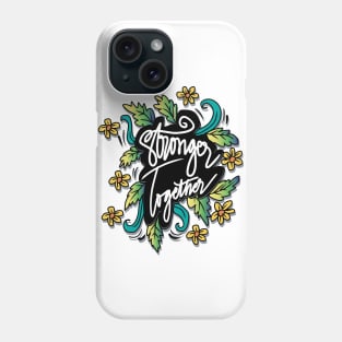 Stronger Together Phone Case