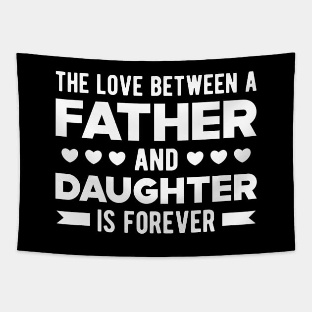 Father and Daughter - The Love Between Father and Daughter is forever Tapestry by KC Happy Shop