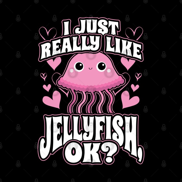 I just really like jellyfish ok by aneisha