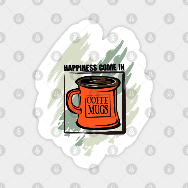 HAPPINESS COM IN COFFE MUGS Tshirt Magnet by 3DaysOutCloth