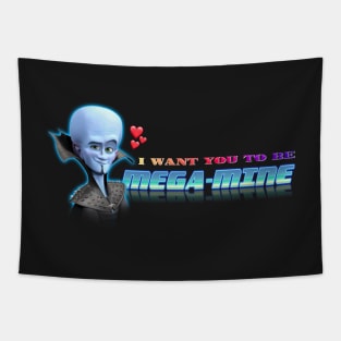 I Want You To Be Mega - Mine Valentine Tapestry