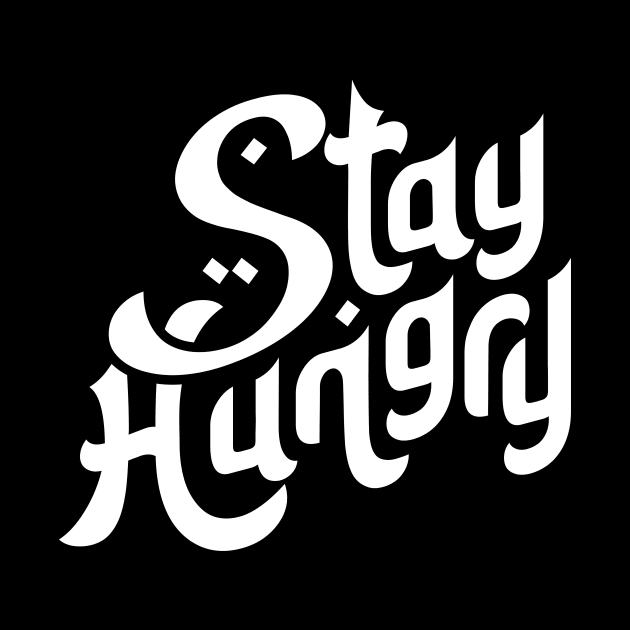 Stay Hungry Motivation Typography by hakkamamr