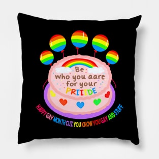 Be who you are for your pride Pillow