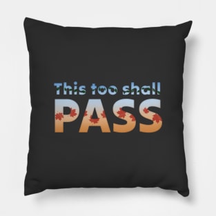 This too shall pass Pillow