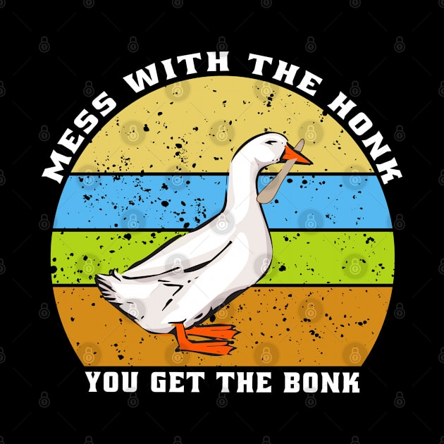 Mess With The Honk You Get The Bonk by semsim