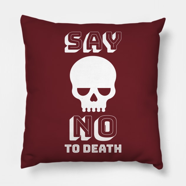 Say No To Death - Life Extension Design Pillow by Family Heritage Gifts