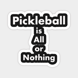 Pickleball is All or Nothing Magnet