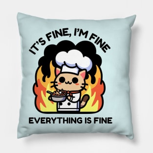 Unflappable Feline Chef Amidst Culinary Chaos - It's Fine, I'm Fine, Everything is Fine Pillow