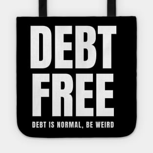 Debt Free Debt is Normal Be Weird Tote