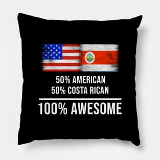 50% American 50% Costa Rican 100% Awesome - Gift for Costa Rican Heritage From Costa Rica Pillow