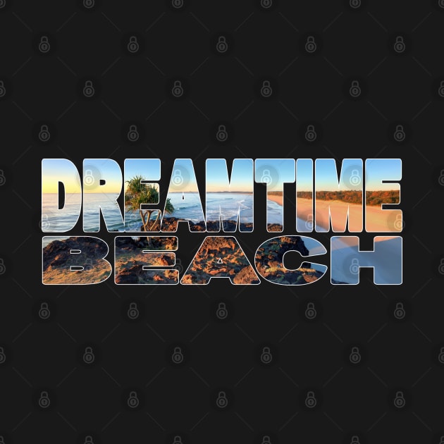 DREAMTIME BEACH -  NSW Australia Kingscliffe by TouristMerch