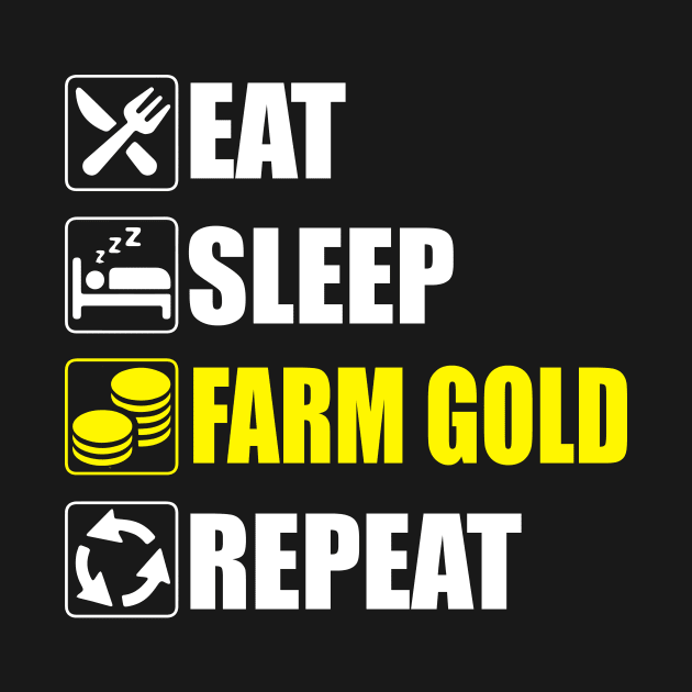 Eat Sleep Farm Gold Repeat - Funny gaming by Asiadesign