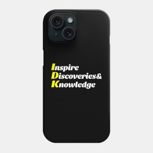 IDK - Inspire Discoveries & Knowledge Phone Case