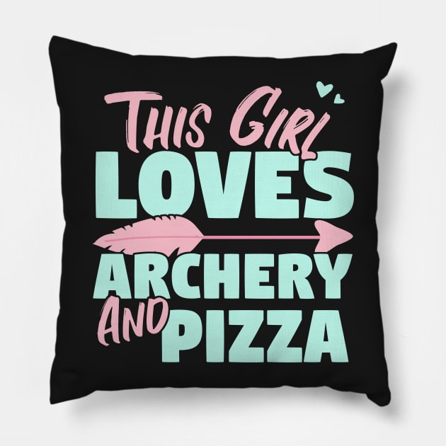 This Girl Loves Archery And Pizza Gift product Pillow by theodoros20