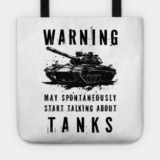 Warning May Spontaneously Start Talking About Tanks Tote