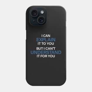 Engineer's Motto Can't Understand It For You Phone Case