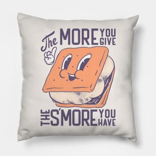 S'more | The more you give the more Smore you have Pillow