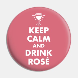 Keep Calm and Drink Rosé Pin