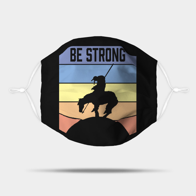End Of The Trail Be Strong End Of The Trail Mask Teepublic End Of The Trail Be Strong End Of The Trail Mask Teepublic