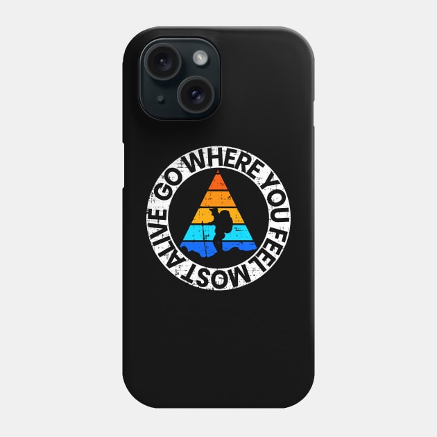 go where you feel most alive Phone Case by Mako Design 