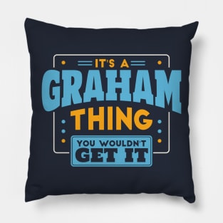 It's a Graham Thing, You Wouldn't Get It // Graham Family Last Name Pillow