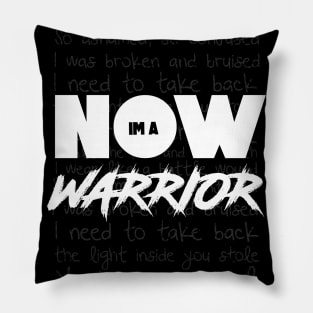 NOW IM A WARRIOR Pillow