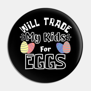 Will Trade My Kids For Eggs. Funny Mom Easter Joke. Pin