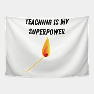 Teaching is my superpower Fire Tapestry