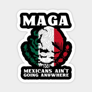 Mexicans-Ain't-Going-Anywhere Magnet