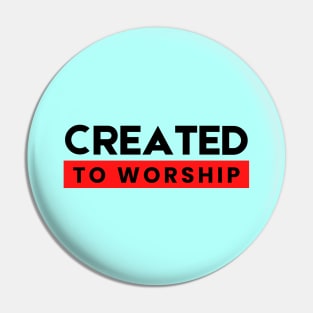 Created To Worship | Christian Typography Pin