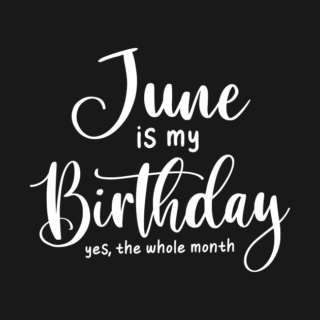 June is my birthday - yes the whole month june born design by colorbyte