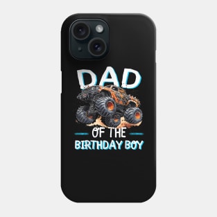 Dad Of The Birthday Boy Monster Truck Birthday Family Phone Case