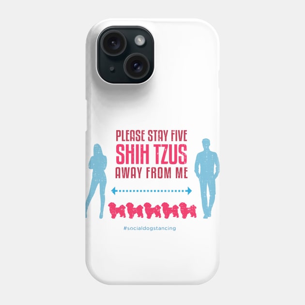 Shih Tzu Social Distancing Guide 2 Phone Case by Rumble Dog Tees