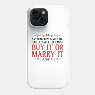 Buy it or Marry it Phone Case