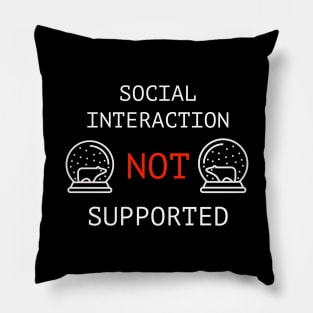 Social Interaction Not Supported Pillow