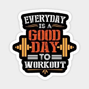 Motivational Fitness Saying for Gym Lovers - Everey Day Is Good Day to Workout - Gym Saying Magnet