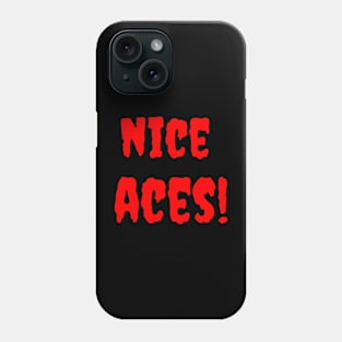 Nice Aces! Phone Case