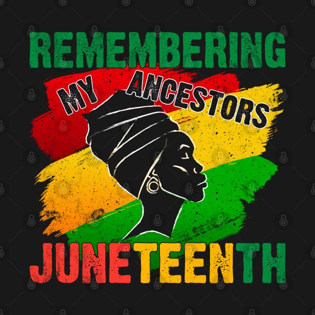 Remembering My Ancestors Juneteenth African American Black History T-Shirt by ahadnur9926