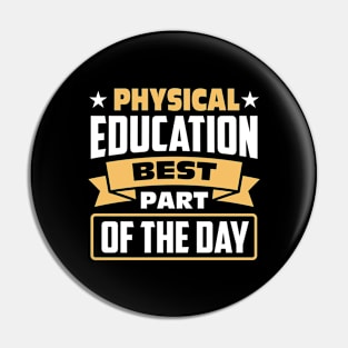 Physical Education Best Part of The Day Pin